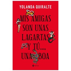 GRUPO PLANETA - MIS AMIGAS SON UNAS LAGARTAS Y TÚ...UNA...